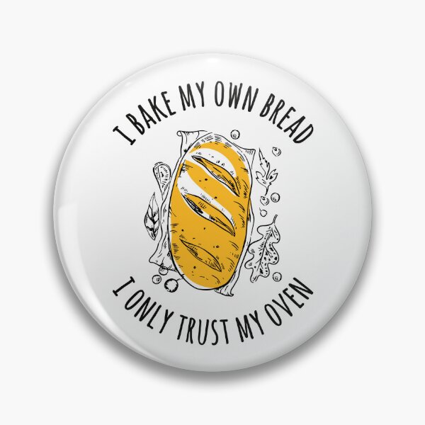 Item preview, I Bake My Own Bread - I Only Trust My Oven designed and sold by HandicraftArt.