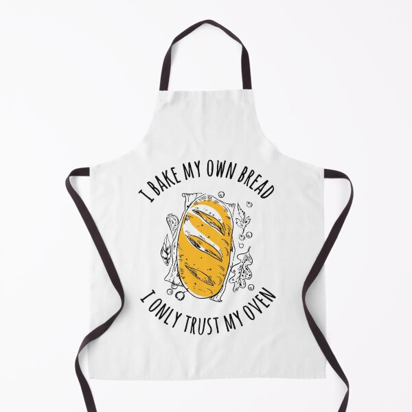 Item preview, I Bake My Own Bread - I Only Trust My Oven designed and sold by HandicraftArt.