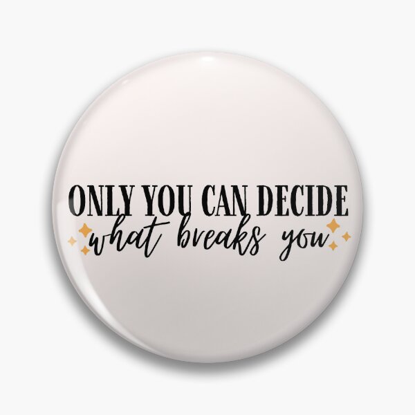 Item preview, Only You Can Decide What Breaks You designed and sold by Neadoodles.