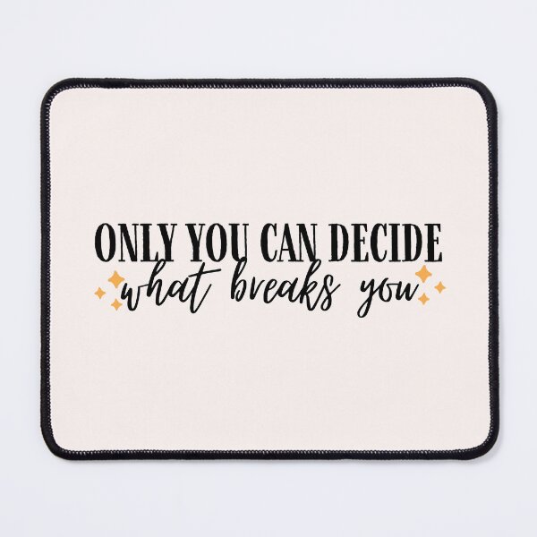 Item preview, Only You Can Decide What Breaks You designed and sold by Neadoodles.