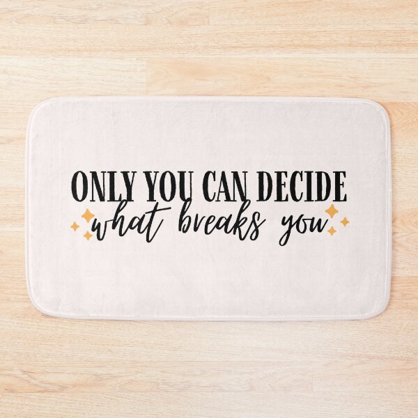 Item preview, Only You Can Decide What Breaks You designed and sold by Neadoodles.