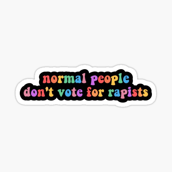 Item preview, Normal People Don’t Vote For Rapists, Anti Trump Bumper designed and sold by yass-art.