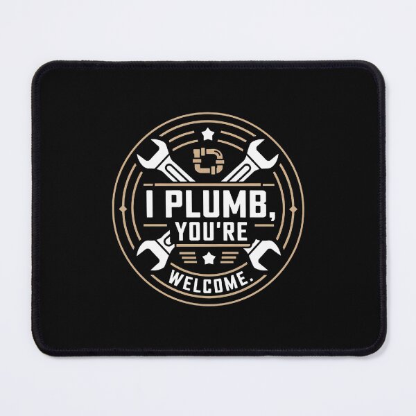 Item preview, I Plumb, You're Welcome Plumber Dad designed and sold by DomTeesHaven.