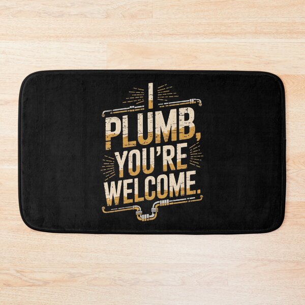 Item preview, I Plumb, You're Welcome Plumber Dad designed and sold by DomTeesHaven.