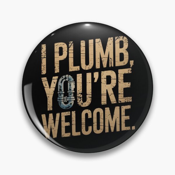 Item preview, I Plumb, You're Welcome Plumber Dad designed and sold by DomTeesHaven.