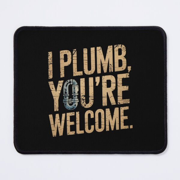 Item preview, I Plumb, You're Welcome Plumber Dad designed and sold by DomTeesHaven.