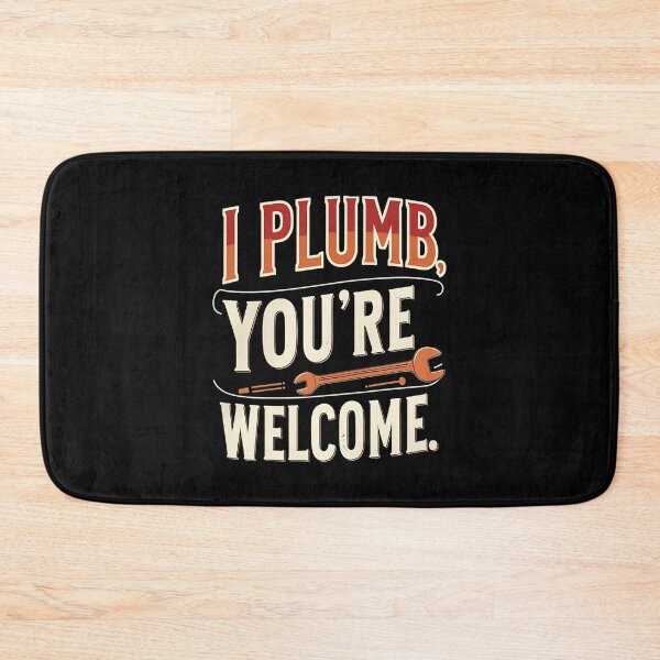 Item preview, I Plumb, You're Welcome Plumber Dad designed and sold by DomTeesHaven.