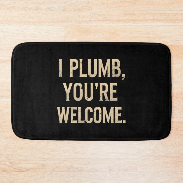 Item preview, I Plumb, You're Welcome Plumber Dad designed and sold by DomTeesHaven.