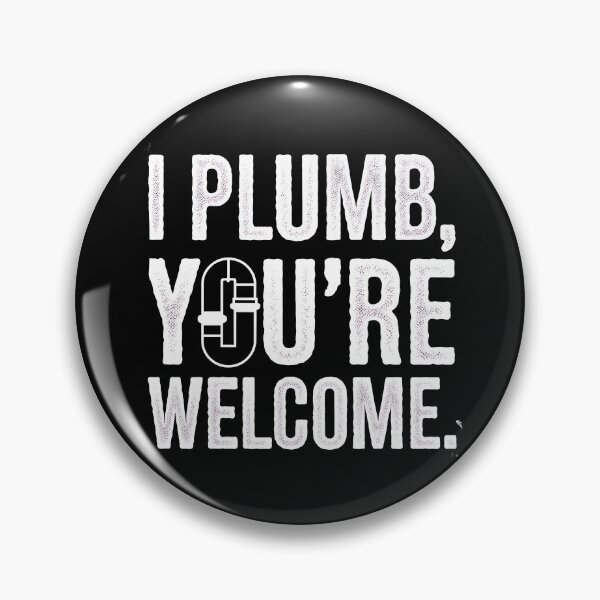 Item preview, I Plumb, You're Welcome Plumber Dad designed and sold by DomTeesHaven.