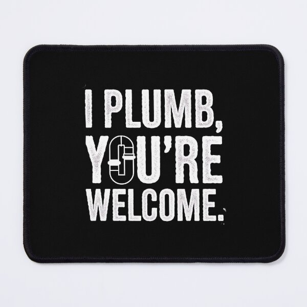 Item preview, I Plumb, You're Welcome Plumber Dad designed and sold by DomTeesHaven.