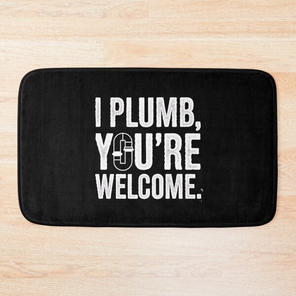 Item preview, I Plumb, You're Welcome Plumber Dad designed and sold by DomTeesHaven.
