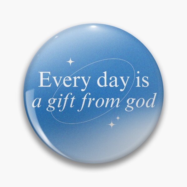 Item preview, Every day is a gift from God designed and sold by ULTRAMAX_DESIGN.