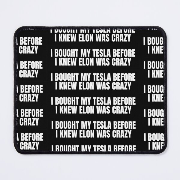 Item preview, Tesla: I bought my Tesla before I knew Elon was crazy. designed and sold by PIXEL POP DESIGNS - Beyond the Norm!.