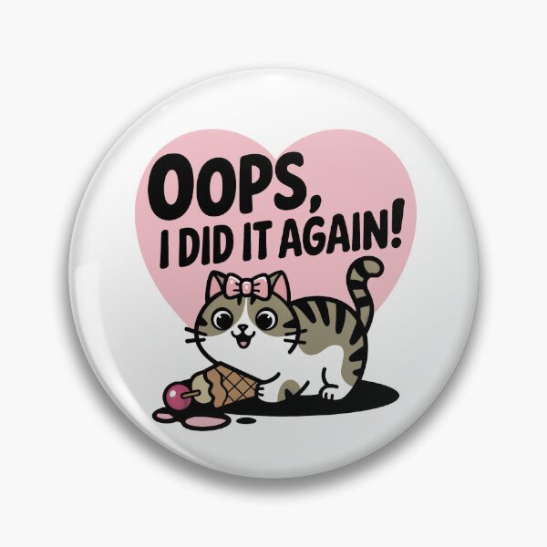 Item preview, OOP, I DID IT AGAIN! designed and sold by bosilvercat.