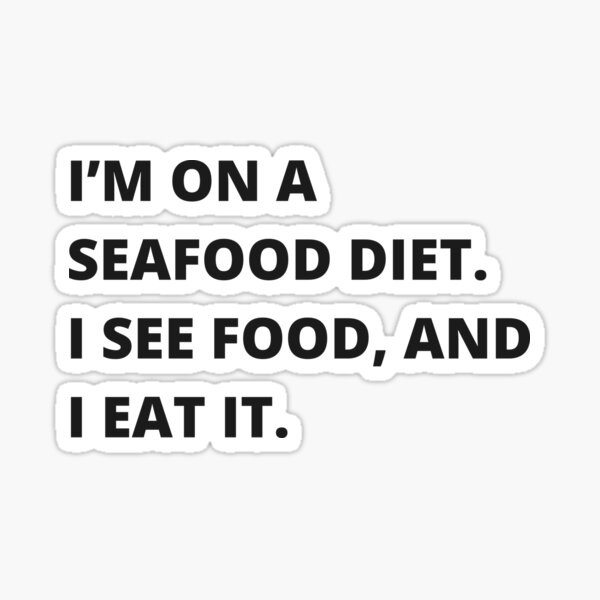 Item preview, I’m On a Seafood Diet – I See Food, and I Eat It! Funny Seafood Humor designed and sold by Mindhub.