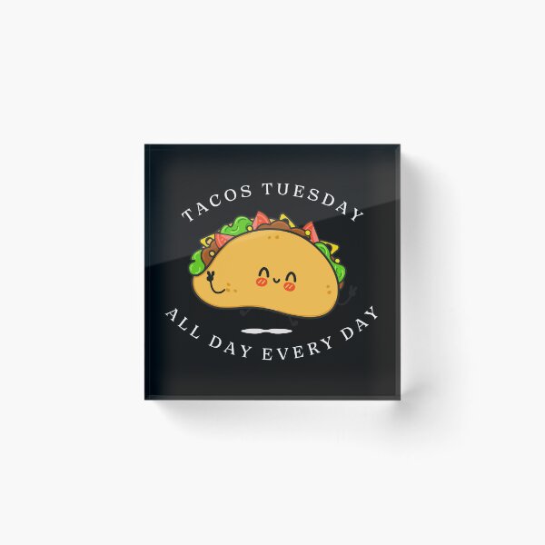 Item preview, Tacos tuesday All day every day designed and sold by Fateh-Kro ⭐⭐⭐⭐⭐.