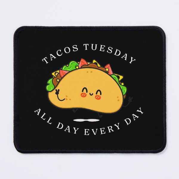 Item preview, Tacos tuesday All day every day designed and sold by Fateh-Kro ⭐⭐⭐⭐⭐.
