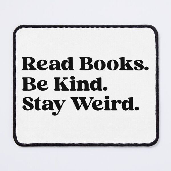 Item preview, Read Books Be Kind, Stay Weird designed and sold by designing01Ar3.