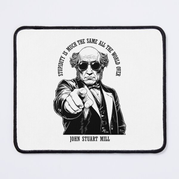 Item preview, Funny Economics John Stuart Mill Economist Stupidity Quote designed and sold by GrandeDuc.