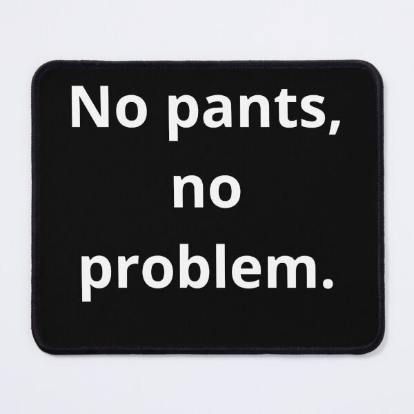 Item preview, No pants, no problem. Classic T-Shirt designed and sold by CustomStreet.