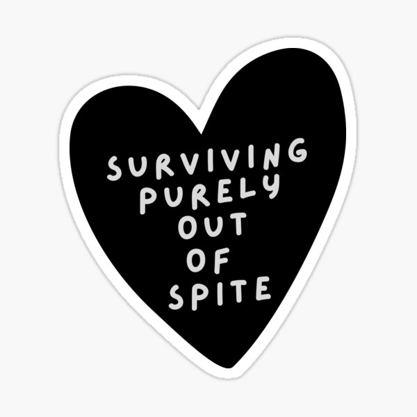 Item preview, Surviving Purely Out Of Spite funny dark humor Sticker designed and sold by cizito.