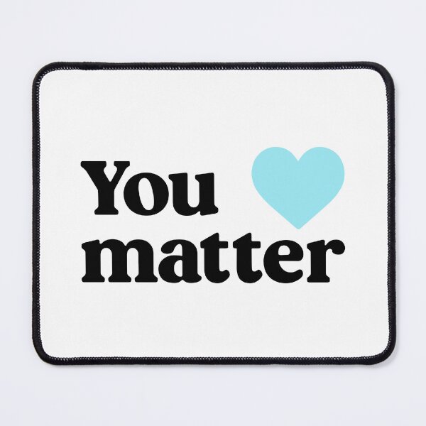 Item preview, you matter blue heart designed and sold by designing01Ar3.