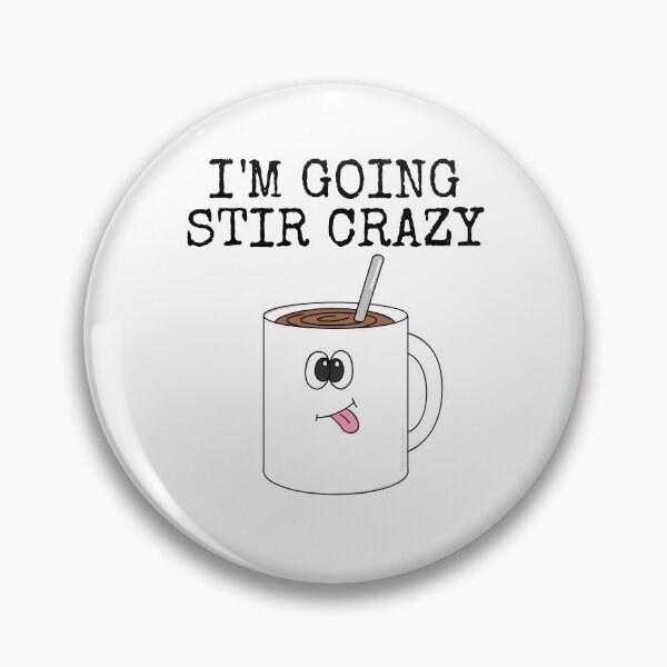Item preview, I'm Going Stir Crazy, Tea Coffee Drinker Funny designed and sold by doodlerob.