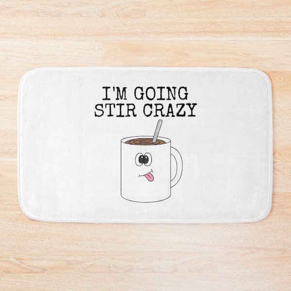 Item preview, I'm Going Stir Crazy, Tea Coffee Drinker Funny designed and sold by doodlerob.