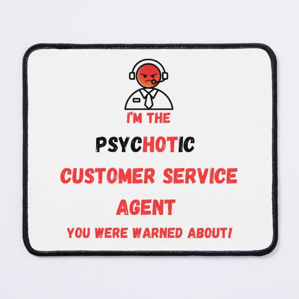 Item preview, I'm The Psychotic Customer Service Agent You Were Warned About designed and sold by JoezPlace.