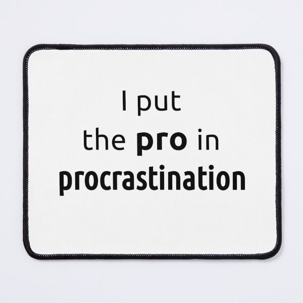 Item preview, I Put the Pro in Procrastination – Funny Lazy Quote designed and sold by VirginieSan.