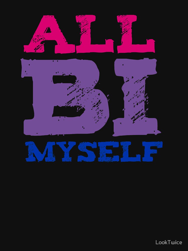 All Bi Myself Lgbt Bisexual Pride Bi T Shirt T Shirt By Looktwice