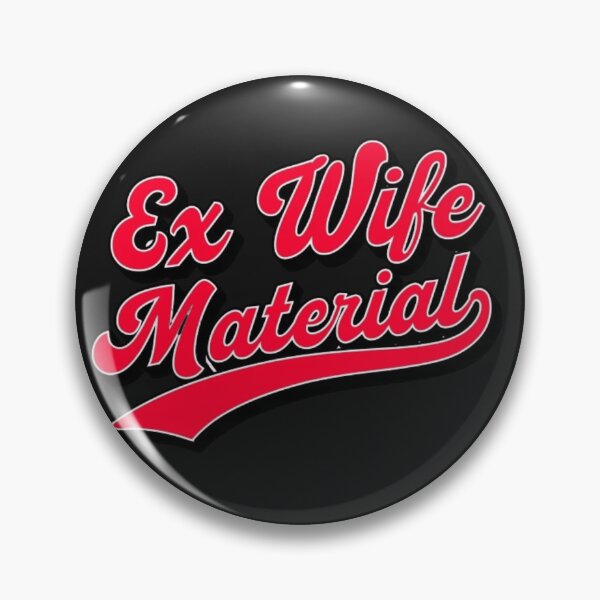Item preview, Ex Wife Material  designed and sold by Mill8ion.