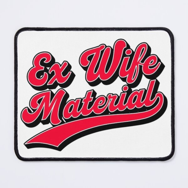 Item preview, Ex Wife Material  designed and sold by Mill8ion.