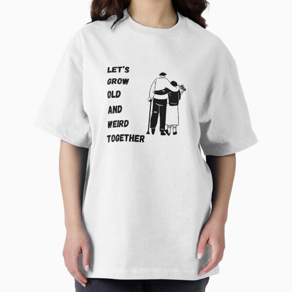 Item preview, Let's Grow Old and Wierd Together  designed and sold by LLR Designs.