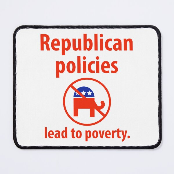 Item preview, Republican policies lead to poverty  designed and sold by Rachel the Artist .