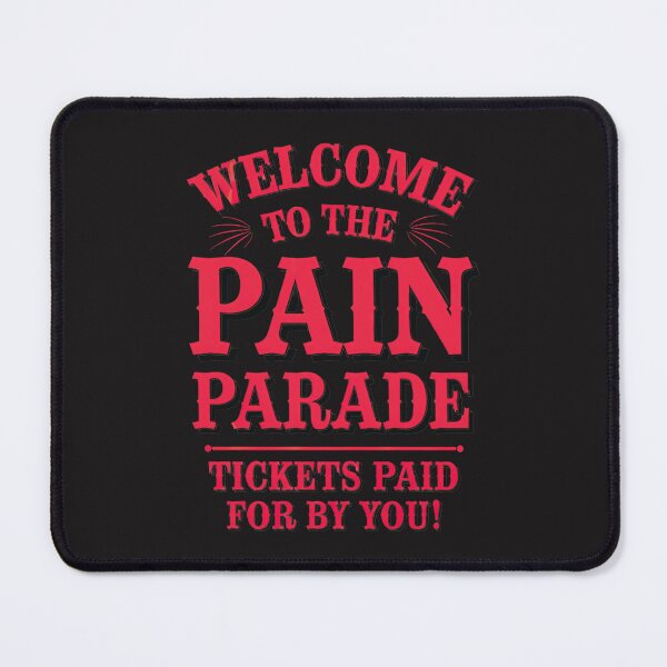 Item preview, Welcome To The Pain Parade: Tickets Paid for by You A Front Row Seat To Life’s Ironies designed and sold by elynne9.