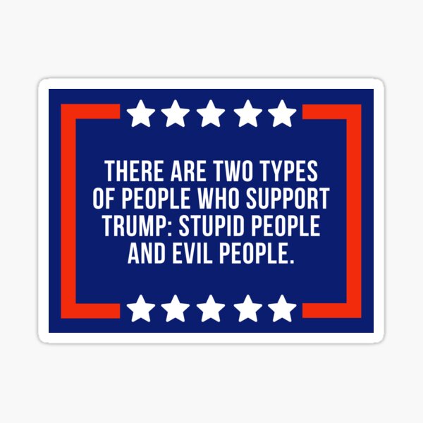 Item preview, Types of people who support Trump designed and sold by Rachel the Artist .