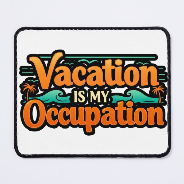 Item preview, vacation is my occupation designed and sold by FitEnvy.