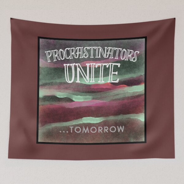 Item preview, Procrastinators unite... tomorrow  designed and sold by Stefrait-7.