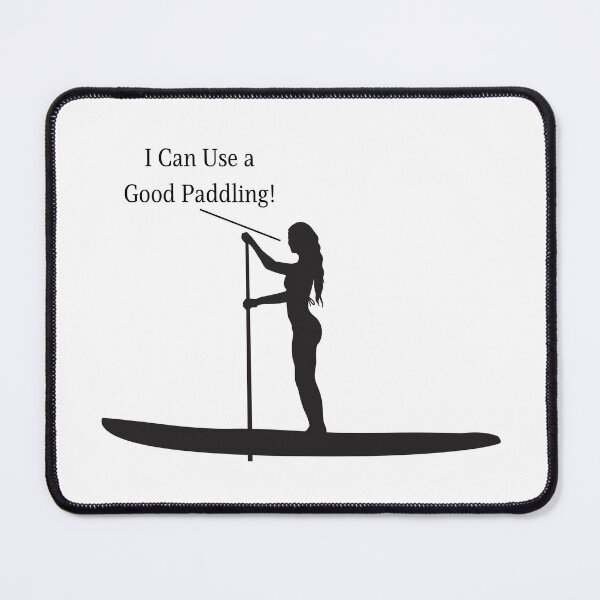 Item preview, I Can Use A Good Paddling – Funny SUP Girls Paddleboard Tee designed and sold by bobparduephoto.