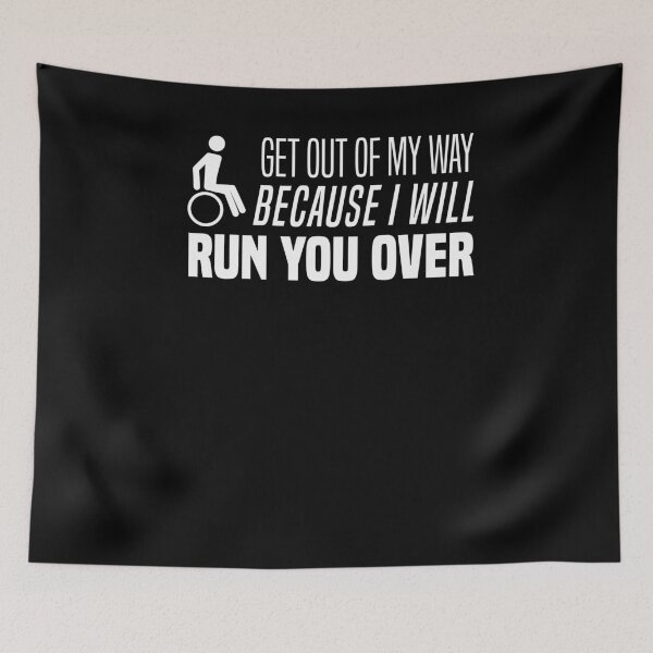 Item preview, Get Out Of My Way Because I Will Run You Over Wheelchair Tee designed and sold by LookTwice.