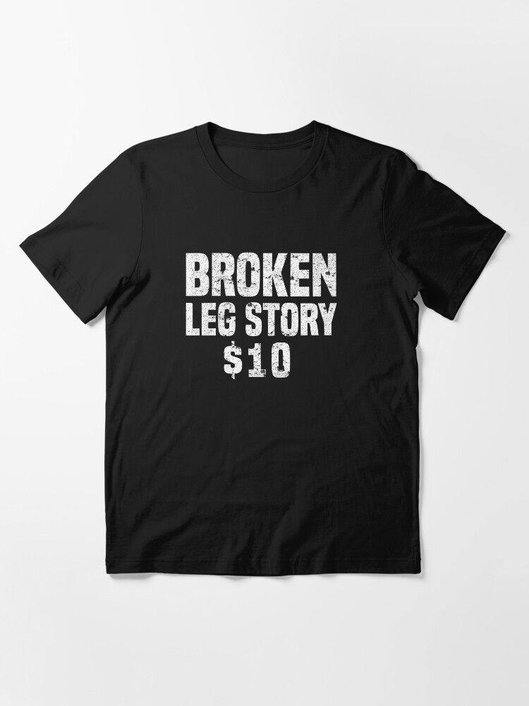 broken-leg-story-10-get-well-soon-funny-recovery-t-shirt-t-shirt-for