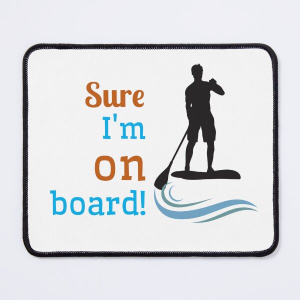 Item preview, Sure, I’m On Board – Funny Paddleboarding Men’s T-Shirt designed and sold by bobparduephoto.