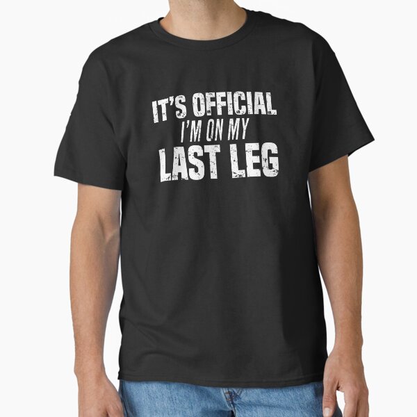 Artikel-Vorschau von Es ist offiziell ich bin auf meinem letzten Bein Lustiges Amputierte-Witz-T-Shirt, designt und verkauft von LookTwice.