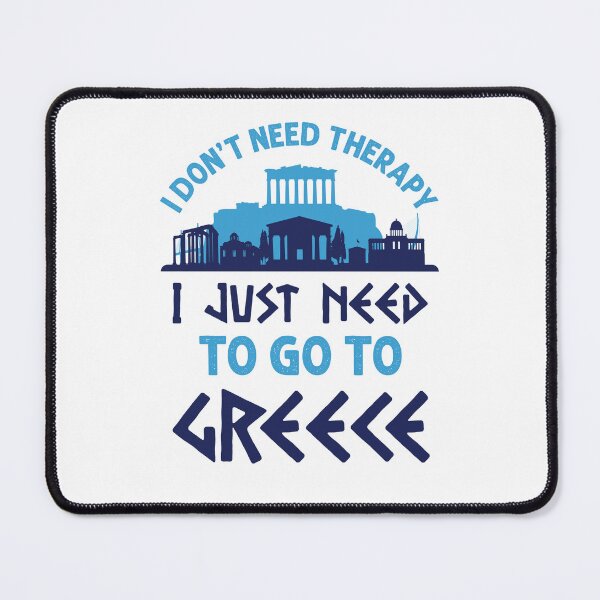 Item preview, I Don't Need Therapy I Just Need to Go to Greece designed and sold by jaygo.
