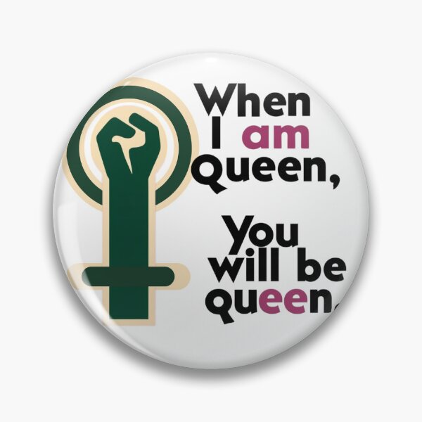 Item preview, When I am queen, you will be queen - women's solidarity designed and sold by W-McSapa.
