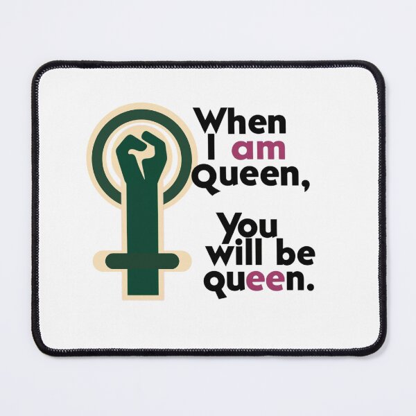 Item preview, When I am queen, you will be queen - women's solidarity designed and sold by W-McSapa.