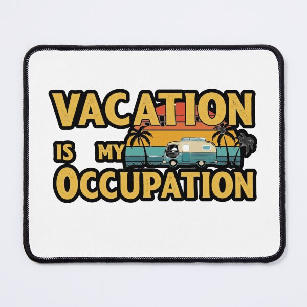 Item preview, vacation is my occupation designed and sold by FitEnvy.