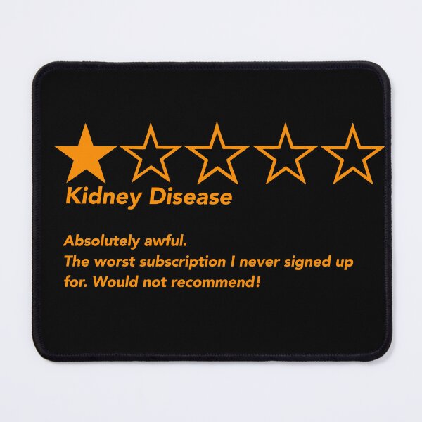 Item preview, Kidney Disease Absolutely awful. The worst subscription I never signed up for. Would not recommend! designed and sold by CaitlynConnor.