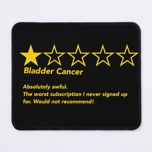 Item preview, Bladder Cancer Absolutely awful. The worst subscription I never signed up for. Would not recommend! designed and sold by CaitlynConnor.